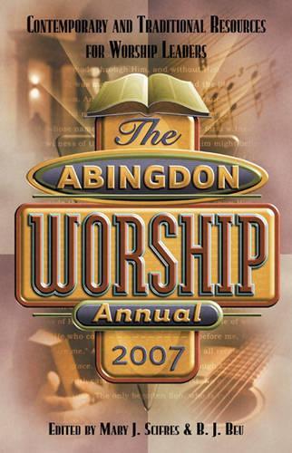 The Abingdon Worship Annual: Contemporary and Traditional Resources for Worship Leaders