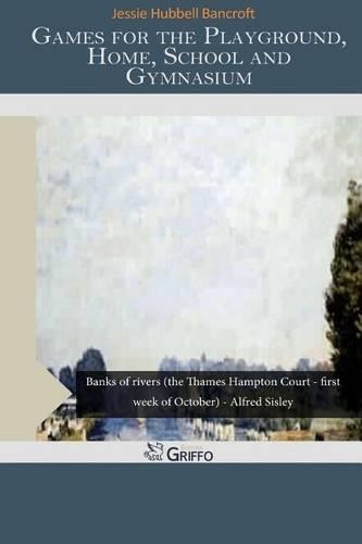 Games for the Playground, Home, School and Gymnasium