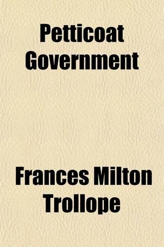 Petticoat Government (Volume 1); A Novel