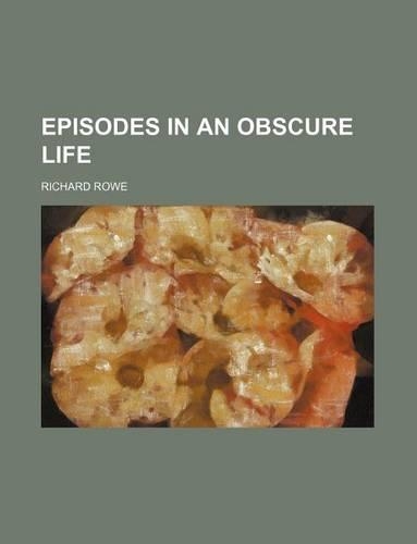 Episodes in an Obscure Life