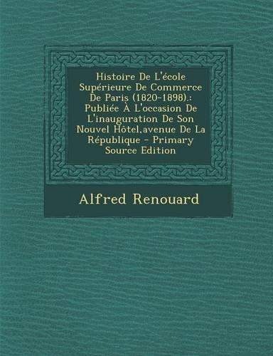 Histoire de L'Ecole Superieure de Commerce de Paris (1820-1898).