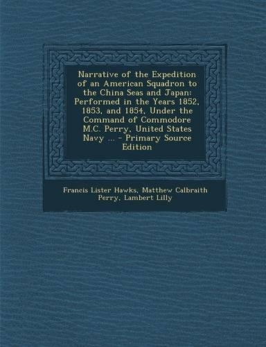 Narrative of the Expedition of an American Squadron to the China Seas and Japan