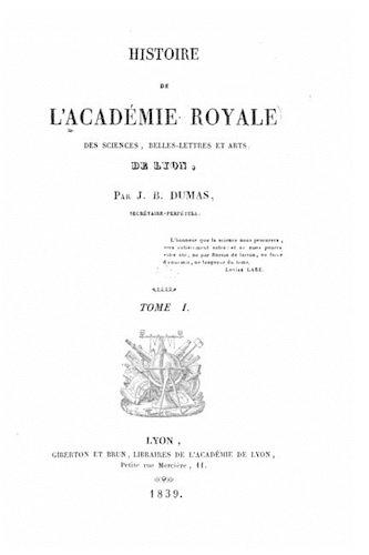 Histoire de l'Académie royale des sciences, belles-lettres et arts de Lyon - Tome I