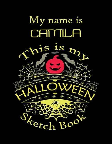 My name is CAMILA This is my HALLOWEEN Sketch Book