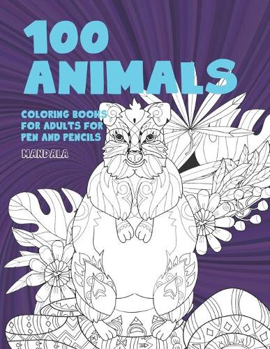 Mandala Coloring Books for Adults for Pen and Pencils - 100 Animals