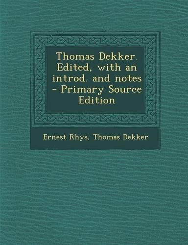 Thomas Dekker. Edited, with an Introd. and Notes