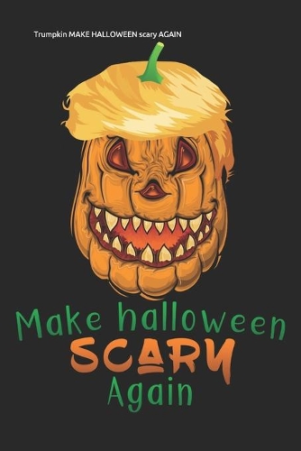 Trumpkin MAKE HALLOWEEN scary AGAIN