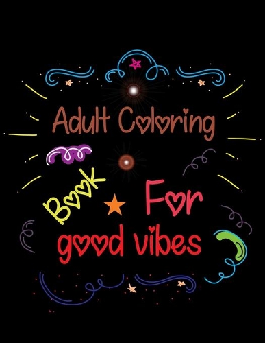Adult Coloring Book For Good Vibes: Live Your Dreams An Adult Coloring Book