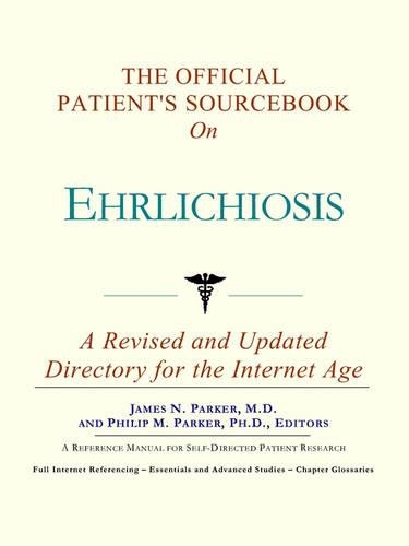 The Official Patient's Sourcebook on Ehrlichiosis