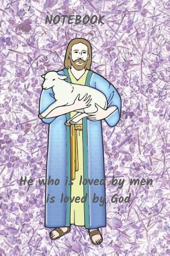 He Who Is Loved by Men Is Loved by God. Notebook