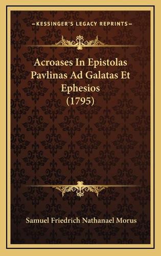 Acroases In Epistolas Pavlinas Ad Galatas Et Ephesios (1795)