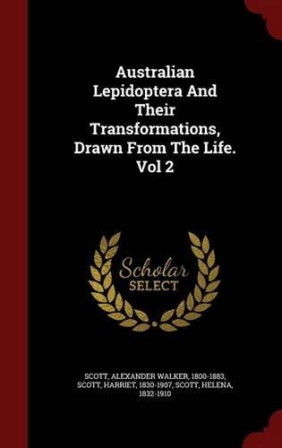 Australian Lepidoptera And Their Transformations, Drawn From The Life. Vol 2