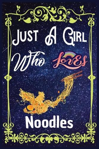 Just A Girl Who Loves Noodles