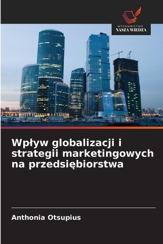 Wplyw globalizacji i strategii marketingowych na przedsiębiorstwa