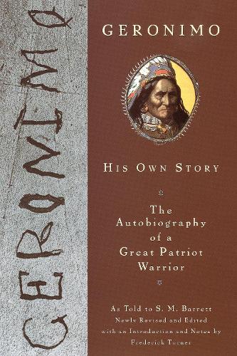 Geronimo: His Own Story: The Autobiography of a Great Patriot Warrior(English)