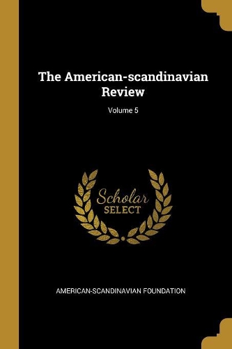 The American-scandinavian Review; Volume 5