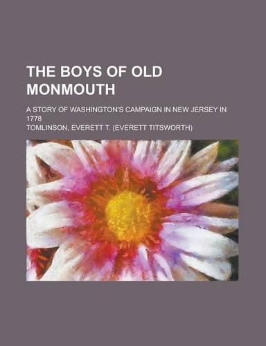 The Boys of Old Monmouth; A Story of Washington's Campaign in New Jersey in 1778