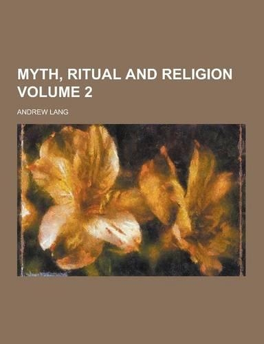 Myth, Ritual and Religion Volume 2