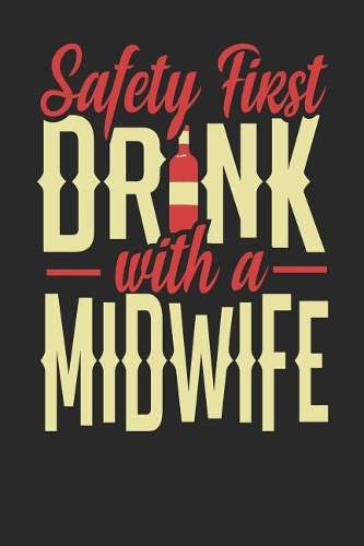 Safety First Drink With A Midwife