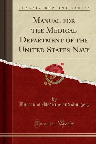 Manual for the Medical Department of the United States Navy (Classic Reprint)