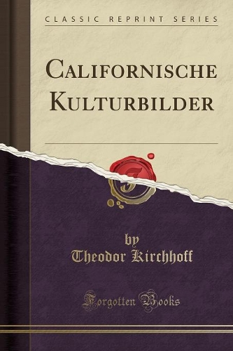 Californische Kulturbilder (Classic Reprint)