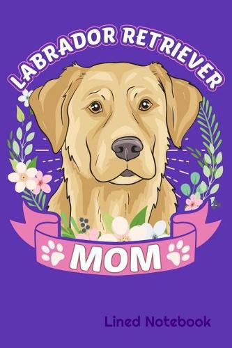 LABRADOR RETRIEVER MOM Lined Notebook