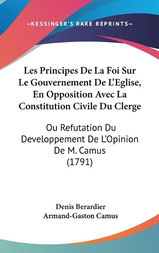 Les Principes De La Foi Sur Le Gouvernement De L'Eglise, En Opposition Avec La Constitution Civile Du Clerge