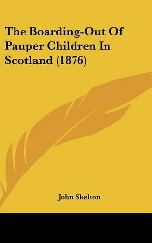 The Boarding-Out of Pauper Children in Scotland (1876)