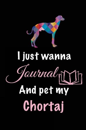 I Just Wanna Journal And Pet My Chortaj