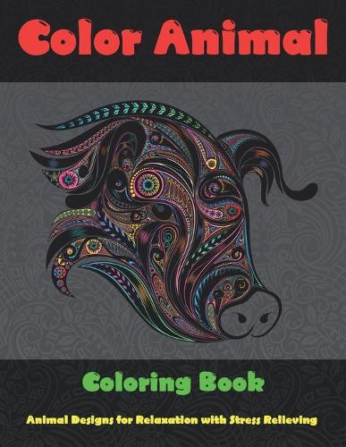 Color Animal - Coloring Book - Animal Designs for Relaxation with Stress Relieving