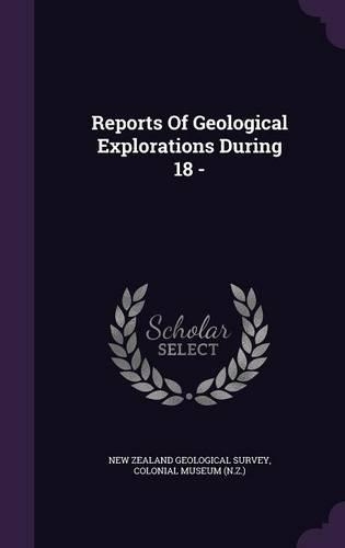 Reports of Geological Explorations During 18 -