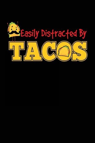 Easily Distracted By Tacos