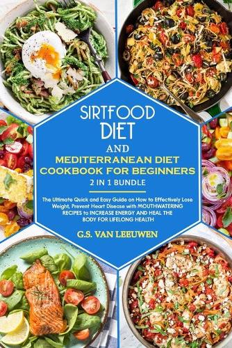 SIRTFOOD DIET And MEDITERRANEAN DIET COOKBOOK FOR BEGINNERS 2 in 1 Bundle