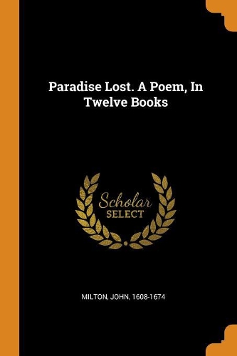 Paradise Lost. a Poem, in Twelve Books