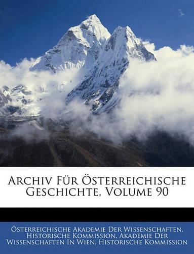 Archiv Fur Osterreichische Geschichte, Volume 90