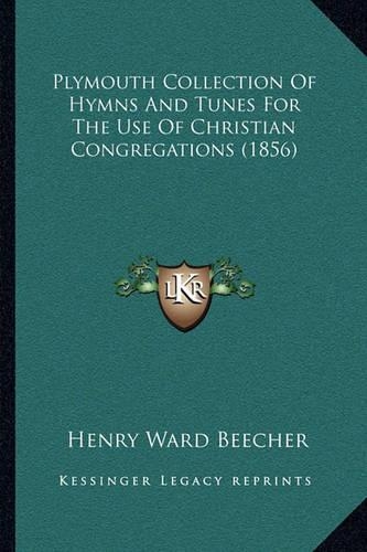 Plymouth Collection Of Hymns And Tunes For The Use Of Christian Congregations (1856)