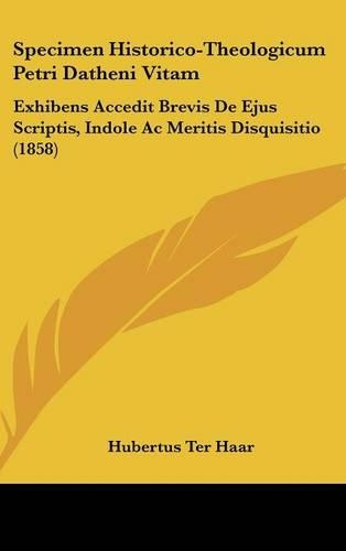 Specimen Historico-Theologicum Petri Datheni Vitam