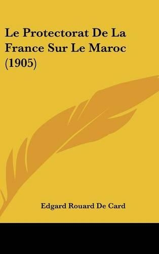 Le Protectorat de La France Sur Le Maroc (1905)