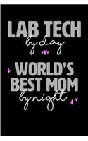 Lab tech by day world's best mom by night