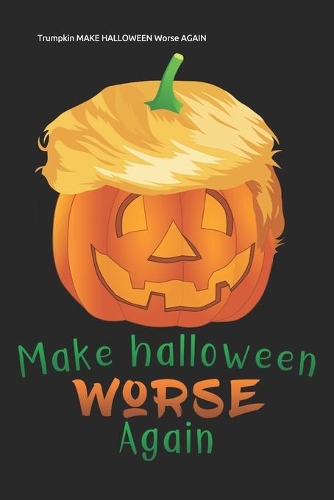 Trumpkin MAKE HALLOWEEN Worse AGAIN