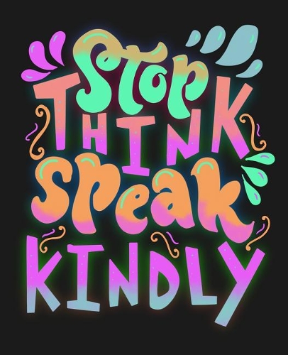 Stop Think Speak Kindly