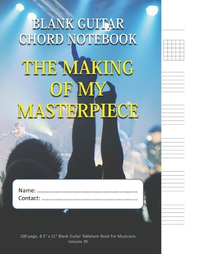 The Making Of My Masterpiece - Blank Guitar Chord Notebook