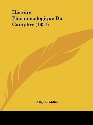 Histoire Pharmacologique Du Camphre (1837)