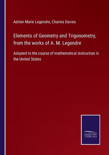 Elements of Geometry and Trigonometry, from the works of A. M. Legendre