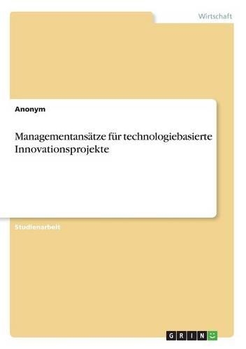 Managementansätze für technologiebasierte Innovationsprojekte