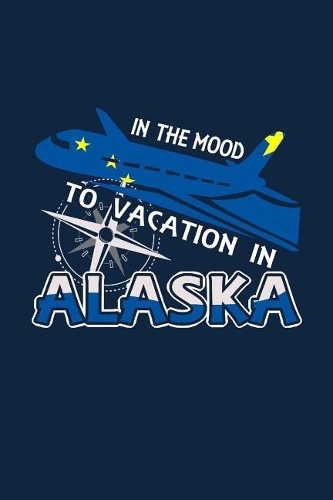 In The Mood To Vacation In Alaska