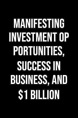 Manifesting Investment Opportunities Success In Business And 1 Billion