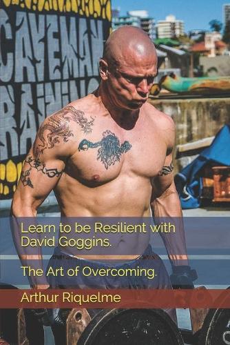 Learn to be Resilient with David Goggins.