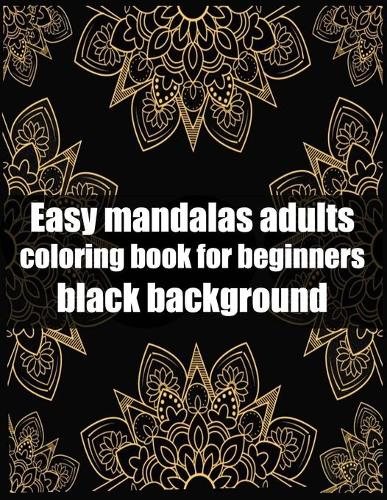 easy mandalas adults coloring book for beginners black background