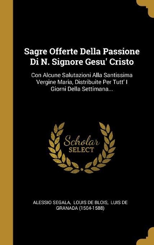 Sagre Offerte Della Passione Di N. Signore Gesu' Cristo